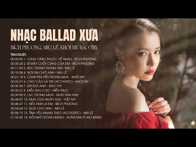 Bích Phương, Miu Lê, Khởi My, Bảo Thy - Những Ca Khúc Nhạc Trẻ Ballad Xưa Buồn Tâm Trạng Hay Nhất