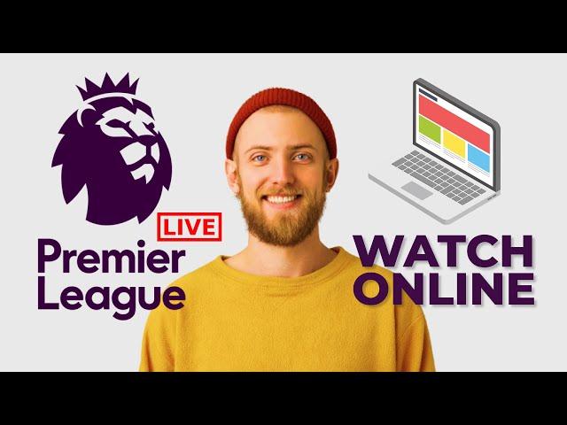 How To Watch Premier League Live On Laptop - Legally! in 2023