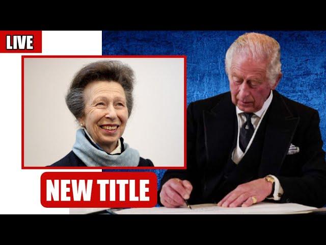 NEW TITLE King Charles HONOURS Princess Anne With SPECIAL NEW TITLE