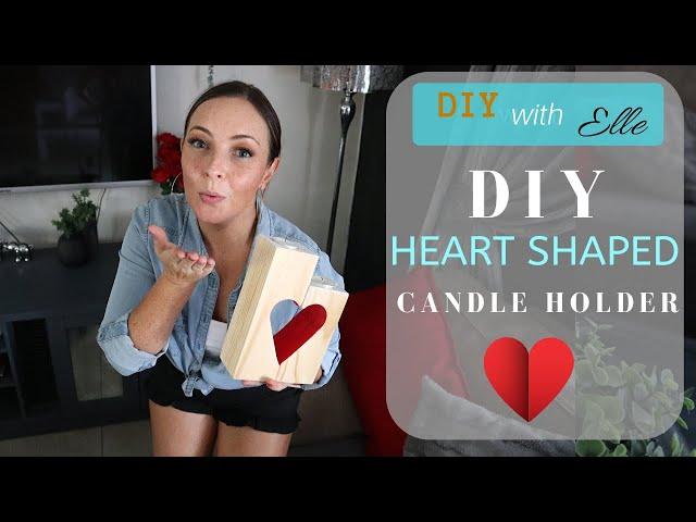 DIY with Elle - DIY Heart Shaped Candle Holder