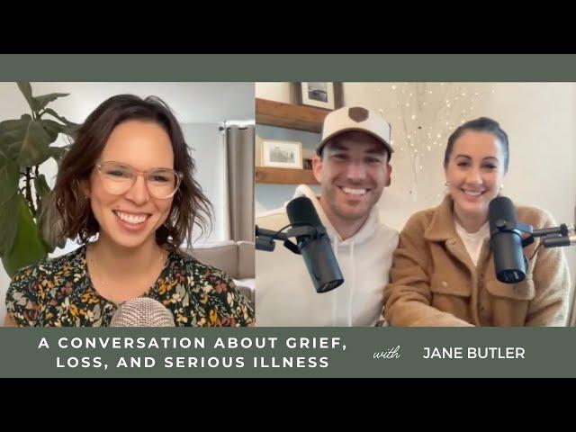 A Conversation About Grief, Loss, and Serious Illness with Jane Butler