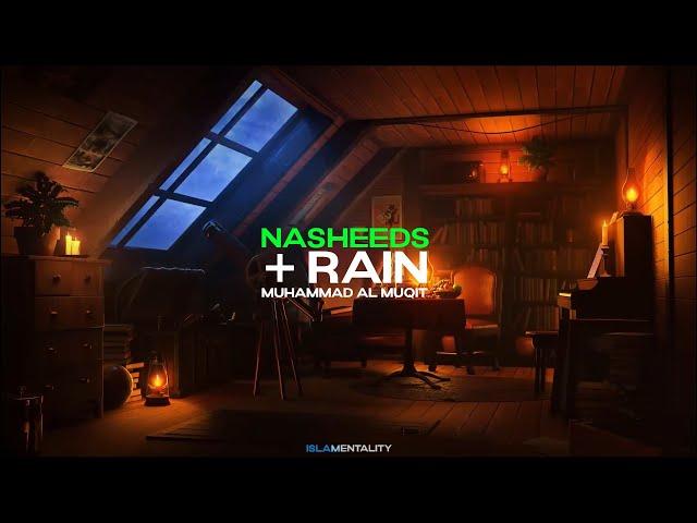 Muhammad al Muqit Nasheeds For Studying, Sleeping and Relaxing with Rain Sounds