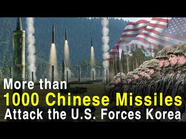 More than 1,000 Chinese missiles attack the U.S. Forces Korea. (Chinese Inavasion of Korea series 4)