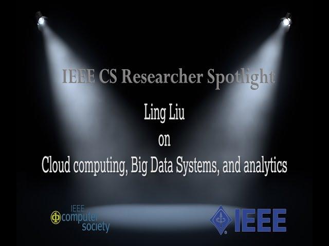 IEEE Computer Society Researcher Spotlight: Ling Liu