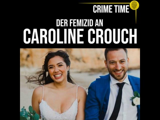 Er hat alle getäuscht: Der Femizid an Caroline Crouch | True Crime PODCAST | CRIME TIME