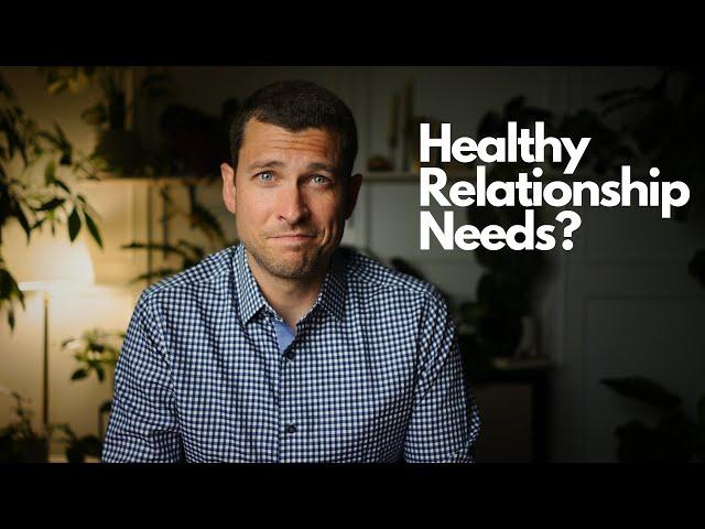 Healthy vs Unhealthy Needs in a Relationship