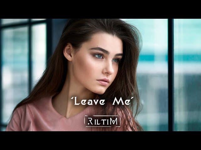 RILTIM - Leave me (Original Mix)