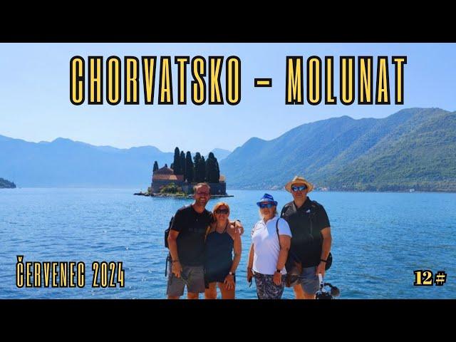 CHORVATSKO 2024 - 12.díl  Konávle - Molunat / Výlet do města Perast v Černé Hoře /️