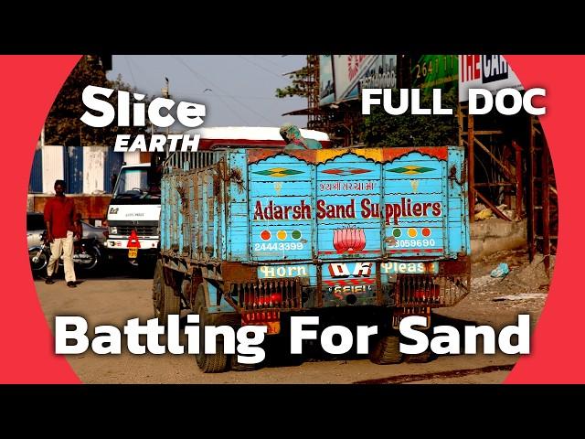 The Sand Wars: Uncovering the Disappearance of a Vital Resource | SLICE EARTH | FULL DOC