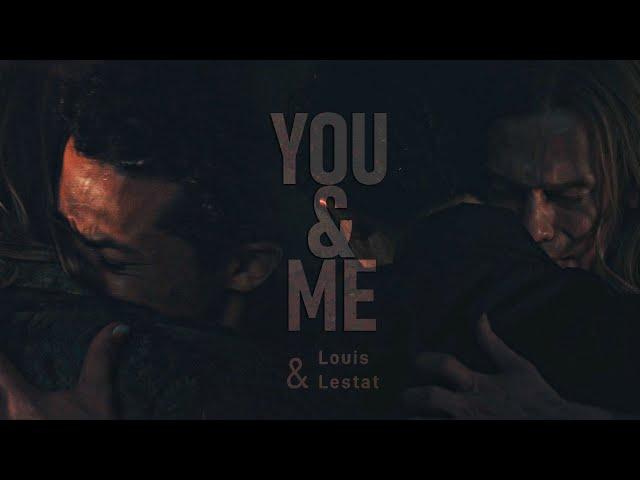 ►Louis & Lestat | You and me