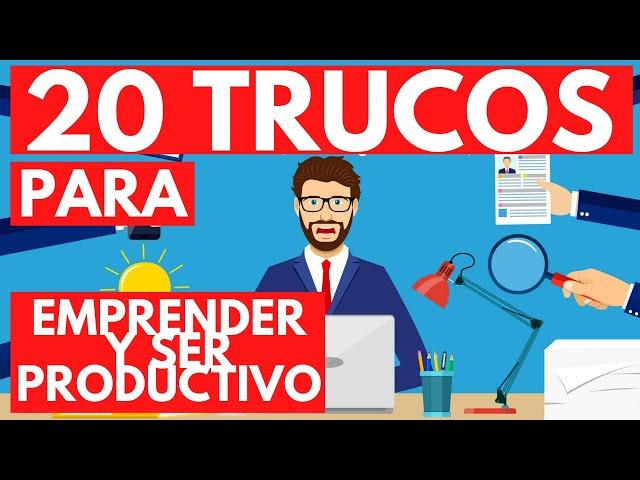 20 TRUCOS para EMPRENDER y SER PRODUCTIVO