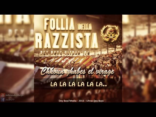 UltrasDey Boys #Album:FOLLIA DELLA RAZZISTA "chkoun yhabes el virage"