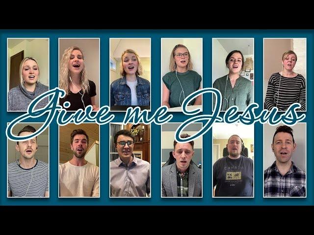 Give Me Jesus (Virtual Vocal Ensemble / Word of Grace Bible Church)