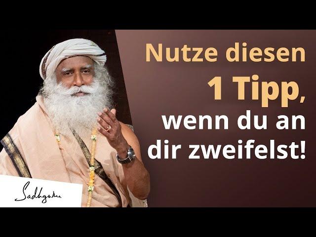 Wie verwandelst du Selbstzweifel in etwas Wundervolles? | Sadhguru