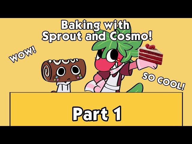 Baking with Sprout and Cosmo! || Part 1