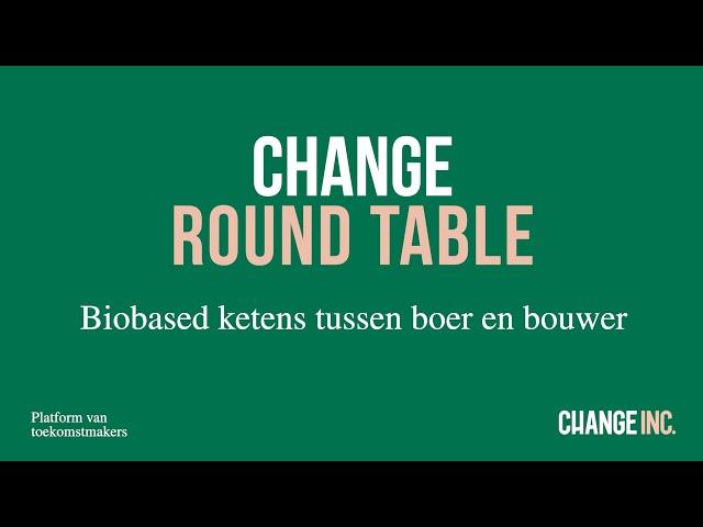 Change Round Table: Biobased ketens tussen boer en bouwer