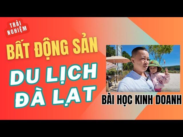 Trải nghiệm bất động sản du lịch Đà Lạt và Bài Học kinh doanh I Phạm Văn Nam