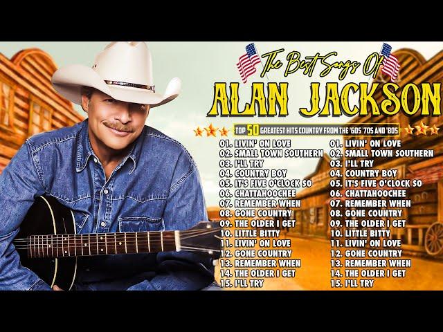 Alan Jackson  Best Classic Country Music || Alan Jackson Country Music Greatest Hits Of All Time