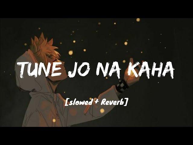 Tune Jo Na Kaha [Lyrics] - I Slowed & Reverb I LOFI I