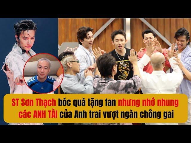 Sơn Thạch bóc quà tặng fan nhưng nhớ nhung các ANH TÀI của Anh trai vượt ngàn chông gai