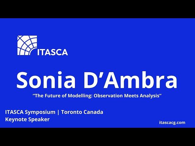 The Future of Modelling | Sonia D'Ambra | ITASCA Symposium Toronto Keynote