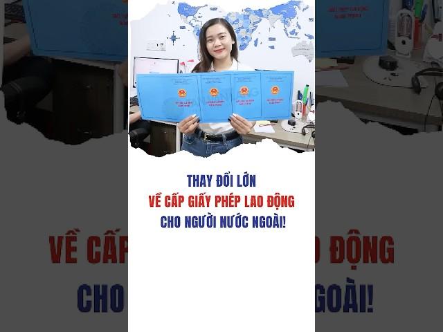 Thay đổi lớn về cấp giấy phép lao động cho người nước ngoài 2025