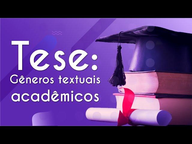 Gêneros textuais acadêmicos | Tese - Brasil Escola