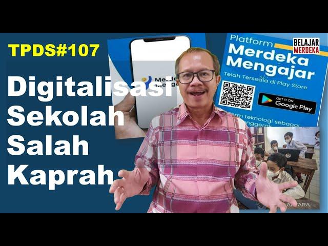 Digitalisasi Sekolah Salah Kaprah (TPDS#107)