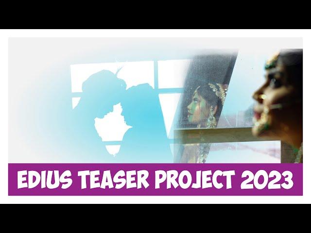 Cinematic Wedding Teaser Project 2023 for EDIUS All Version Teaser Project for Edius7,8,9,X On Beat