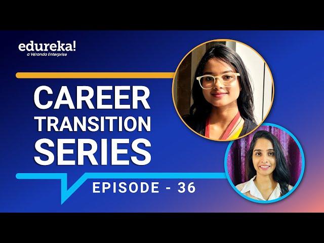 Career Transition - Episode 36 | Data Science with python career transition | Edureka review