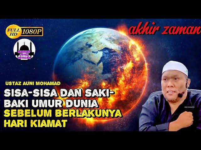 Saki Baki Umur Dunia Sebelum Berlakunya Hari Kiamat | Ustaz Auni