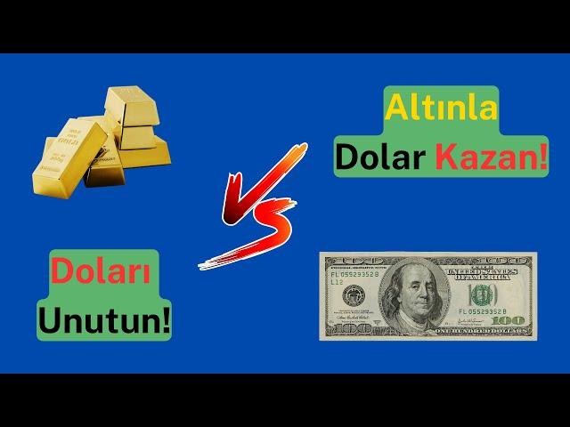 Doları unutun! – Altın Yatırımı: Doların büyük ortağı! – Altınla dolar kazan!