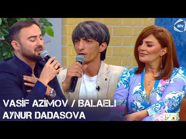 Vasif Azimov, Aynur Dadaşova , Balaəli Yeni Canlı İfalar 2024