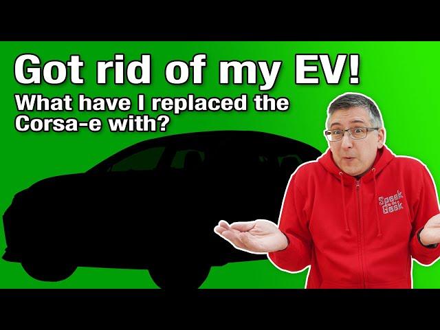I got rid of my EV! What have I replaced my Corsa-e with?