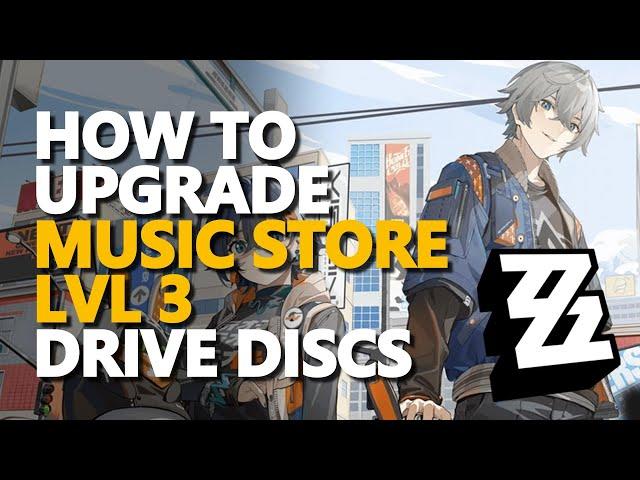 How to upgrade Music Store Lvl 3 Drive Discs Zenless Zone Zero