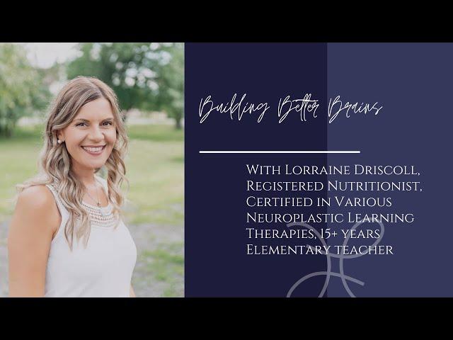 Building Better Brains with Lorraine Driscoll