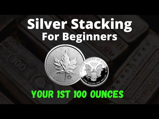 Silver Stacking For Beginners (Your First 100 Ounces)