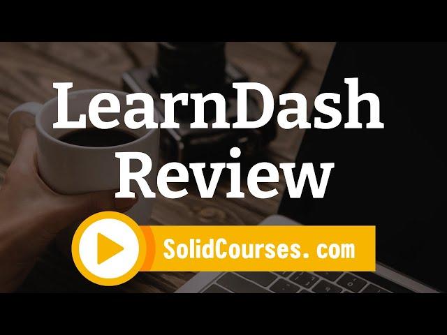 LearnDash Review - Is It The Best Online Course WordPress Plugin?