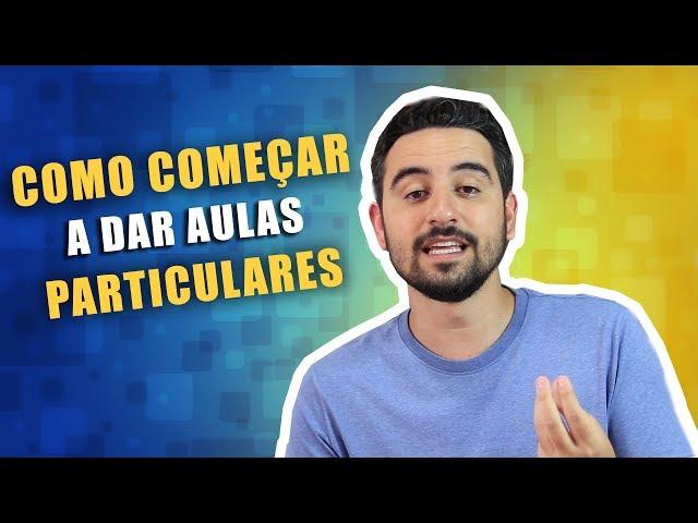 COMO começar a DAR AULAS PARTICULARES