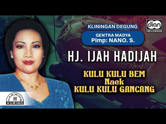 Hj. Ijah Hadijah - Kulu Kulu Bem Naek Kulu Kulu Gancang | Official Music Video