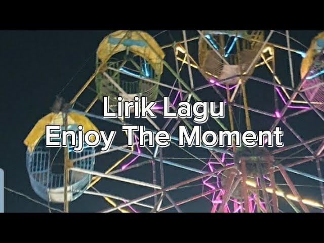 Enjoy The Moment | Lirik Lagu | E10MChannel