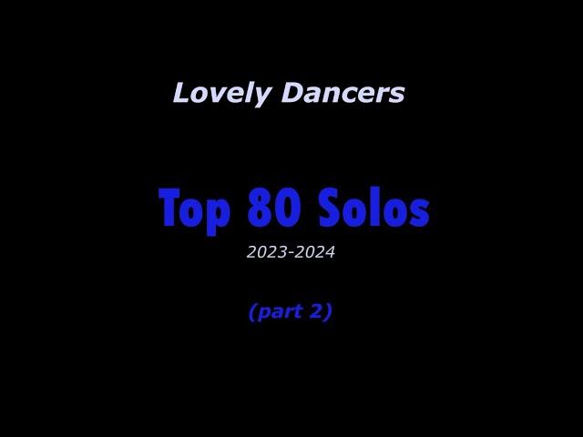 Lovely Dancers Top 80 Solos - part 2 (2023-2024)