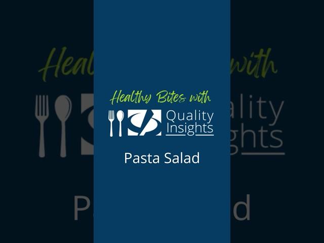 Healthy Bites with Quality Insights: Pasta Salad