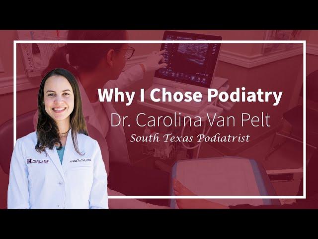 Why I Chose Podiatry: Dr. Carolina Van Pelt
