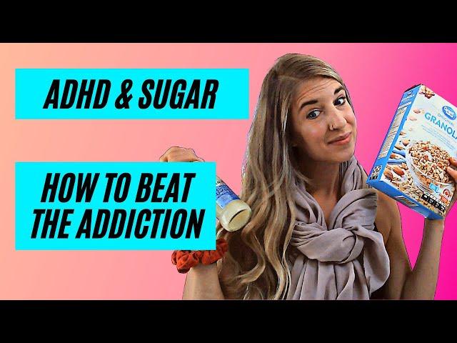 ADHD and Sugar - How to stop the sugar addiction