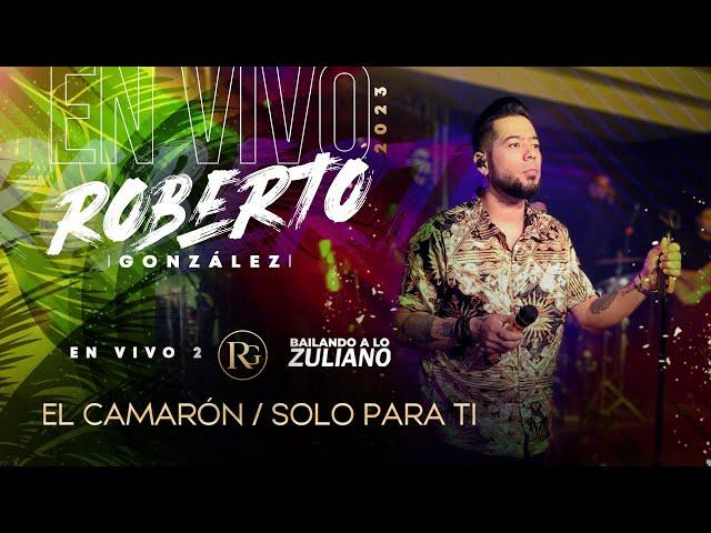 El Camaron / Solo Para Ti. Roberto González en Vivo. Bailando a lo Zuliano por el Mundo.