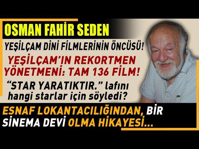 "Bütün Starları Ben Yarattım Ama Hepsi Birer YARATIK!" Osman Fahir Seden...