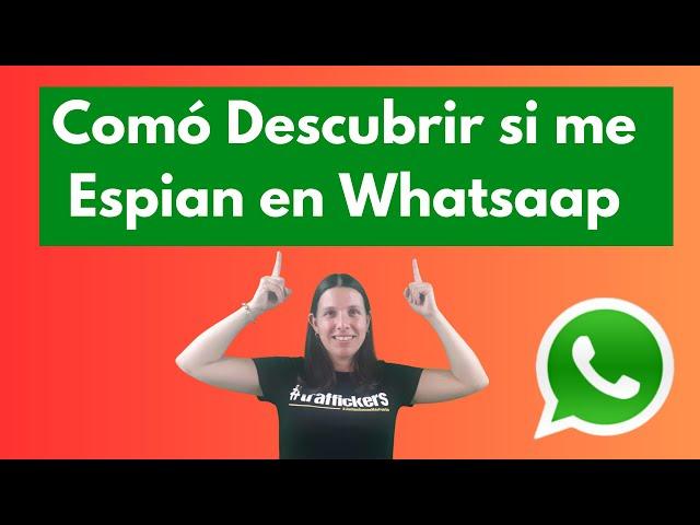 Cómo Descubrir si están Espiando tu WhatsApp