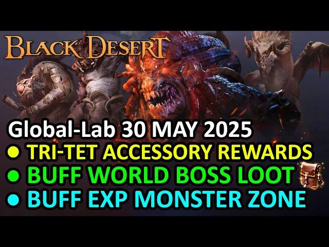 TRI-TET ACCESSORY REWARDS, BUFF WORLD BOSS LOOT & EXP MONSTER (BDO Global Lab Update, 30 MAY 2025)