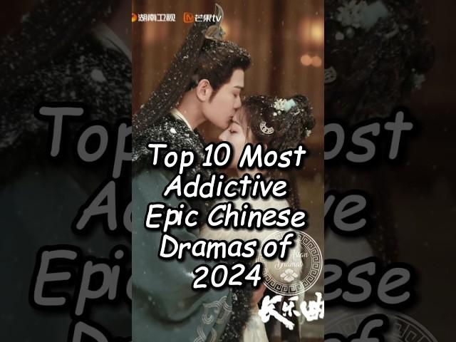 Top 10 Most Addictive Epic Chinese Dramas of 2024. #chinesedrama #dramalist #cdrama #drama